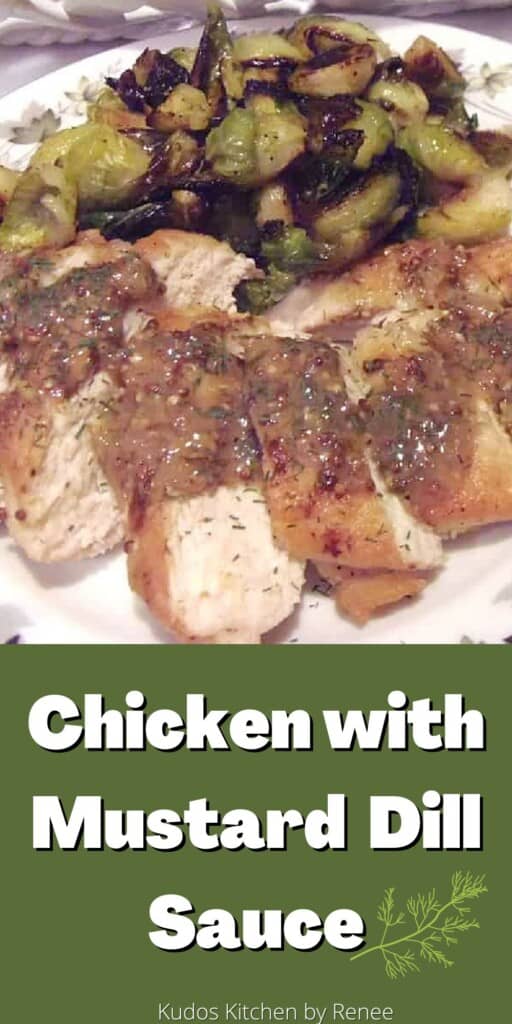 A photo of Chicken with Mustard Dill Sauce on a plate with Brussels Sprouts and a title text graphic underneath.