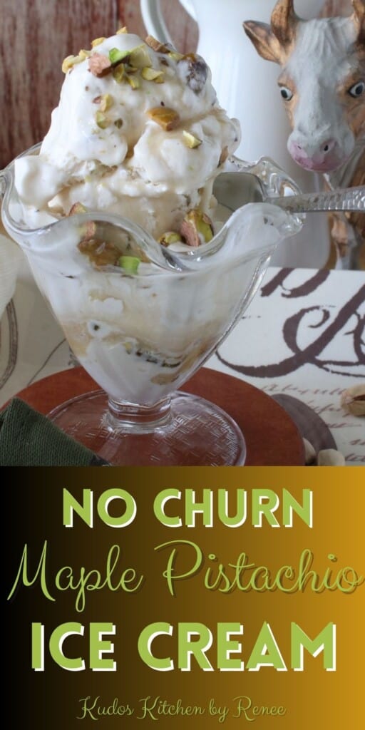 A pinterest image for No churn Maple Pistachio Ice cream.