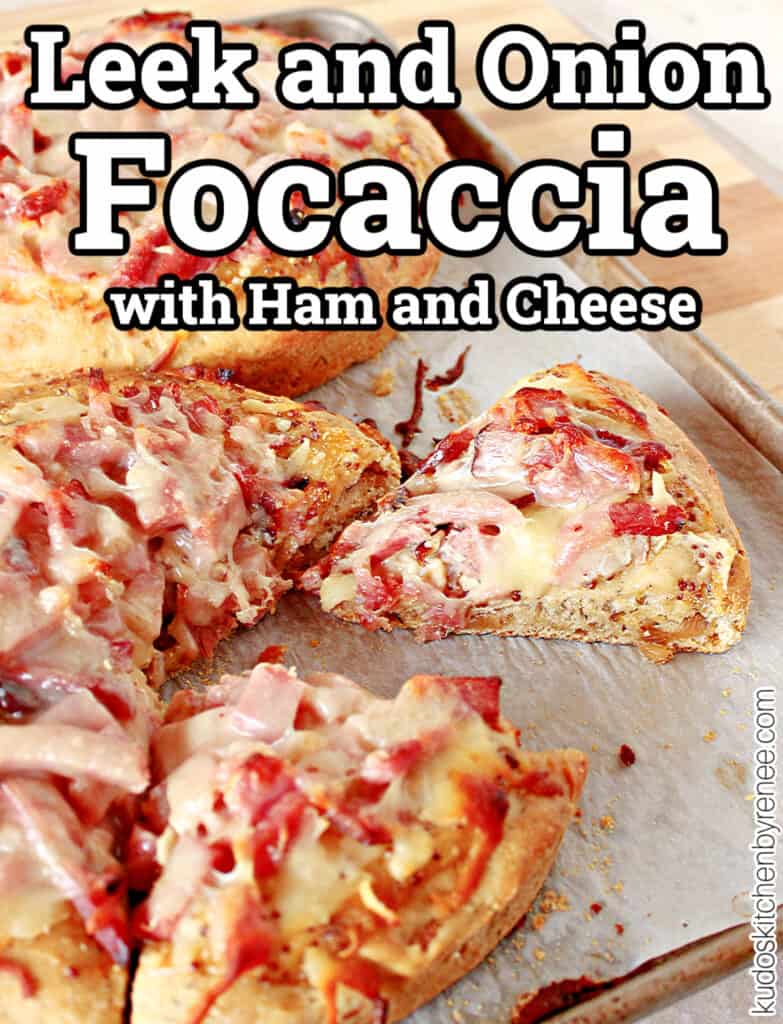 A vertical image of a sliced Leek and Onion Focaccia on a baking sheet with melted cheese and ham along with a title text overlay graphic.