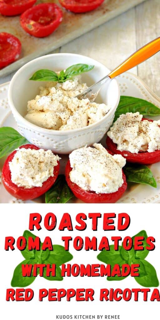 A vertical closeup along with a title text overlay graphic for Roasted Roma Tomatoes with Homemade Red Pepper Ricotta