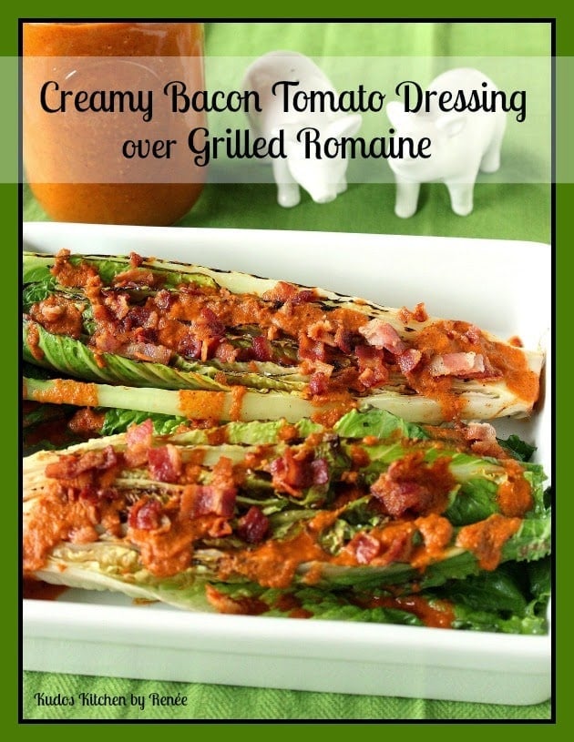 Creamy Bacon Tomato Dressing over Grilled Romaine Recipe via kudoskitchenbyrenee.com