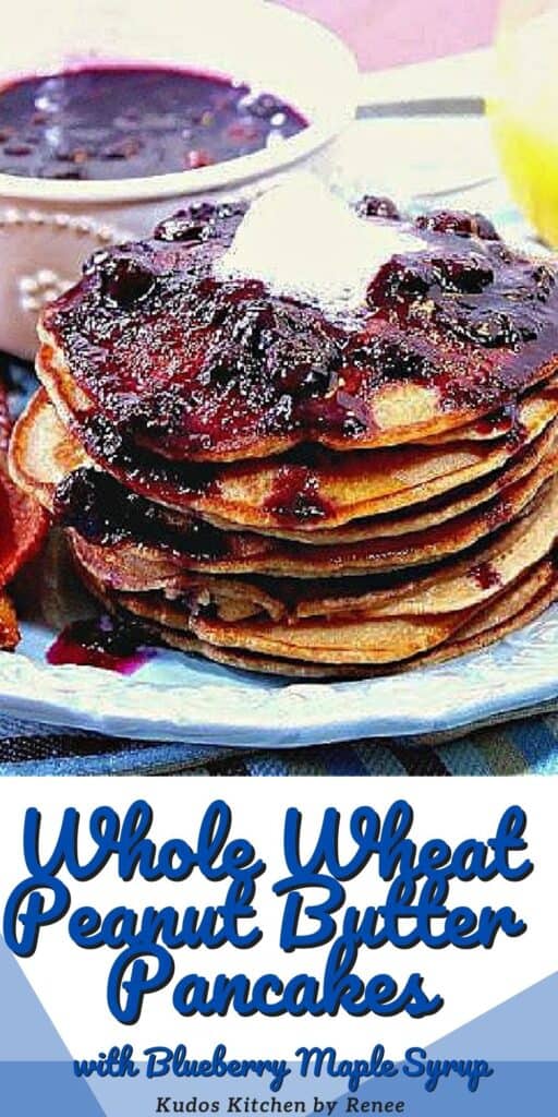 A vertical closeup of a stack of Whole Wheat Peanut Butter Pancakes topped with Blueberry Maple Syrup along with a title text overlay graphic