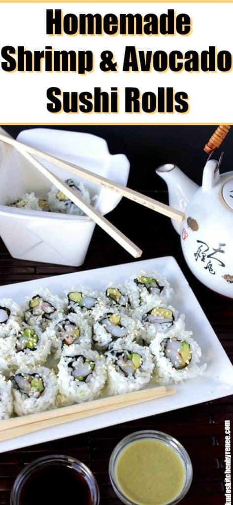 If you think that delicious sushi rolls are only made by professionals, then I have a surprise for you. Homemade shrimp and avocado sushi rolls long title image with tea pot and chopsticks