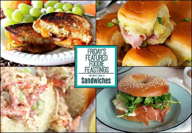 sandwich recipe roundup for friday’s featured foodie feastings