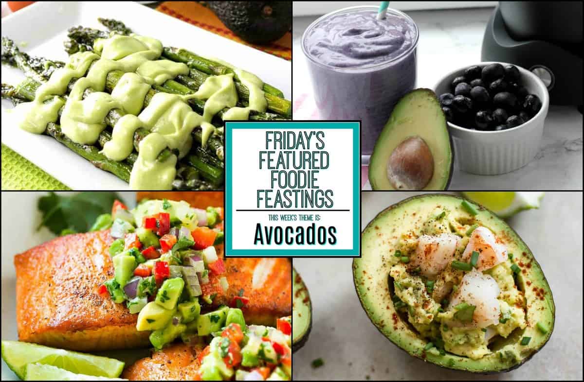 Amazing Avocado Recipe Roundup 2018 for Friday's Featured Foodie Feastings. - www.kudoskitchenbyrenee.com
