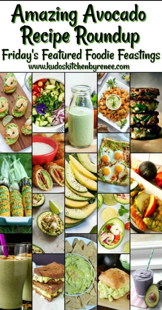 Avocado lovers, unite! If you can't find recipes you'll love in this Amazing Avocado Recipe Roundup for Friday's Featured Foodie Feastings; then you must have your eyes closed! HaHa - www.kudoskitchenbyrenee.com Amazing Avocado Recipe Roundup 2018 for Friday's Featured Foodie Feastings. - www.kudoskitchenbyrenee.com
