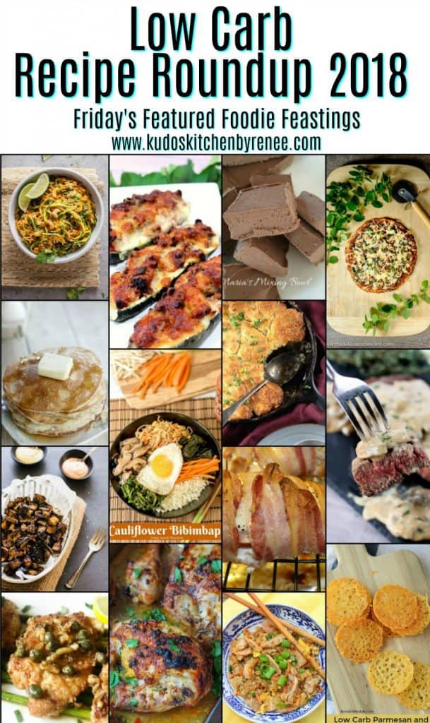 If you're watching your carbohydrate intake as your daily diet, or are doing the low carb thing from time to time, this Low Carb Recipe Roundup for Friday's Featured Foodie Feastings will come in handy as you plan your meals and snacks. - www.kudoskitchenbyrenee.com