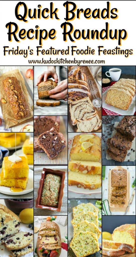 From sweet to savory, this Quick Bread Recipe Roundup for Friday's Featured Foodie Feastings has something for everyone. - www.kudoskitchenbyrenee.com