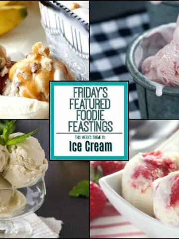 Incredible Ice Cream Recipe Roundup 2018 for Friday's Featured Foodie Feastings - kudoskitchenbyrenee.com