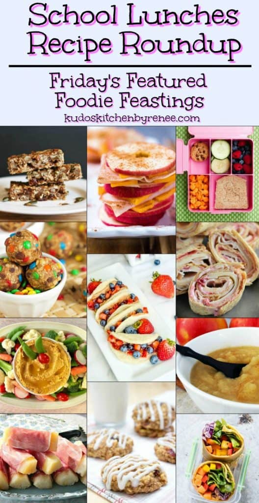 School Lunches Recipe Roundup 2018 for Friday's Featured Foodie Feastings - kudoskitchenbyrenee.com