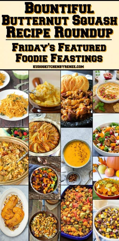 Bountiful Butternut Squash Recipe Roundup 2018 for Friday's Featured Foodie Feastings - kudoskitchenbyrenee.com