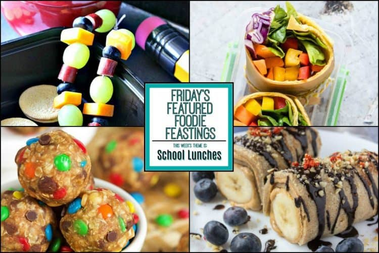 school lunches recipe roundup for friday’s featured foodie feastings