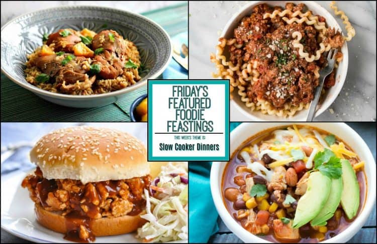 slow cooker dinners recipe roundup for friday’s featured foodie feastings