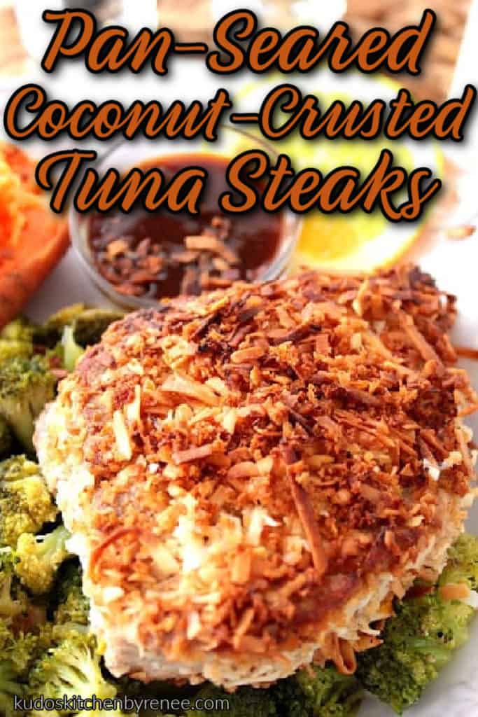 A vertical closeup image of a coconut crusted tuna steak on a bed of broccoli with a title text overlay graphic in orange and black