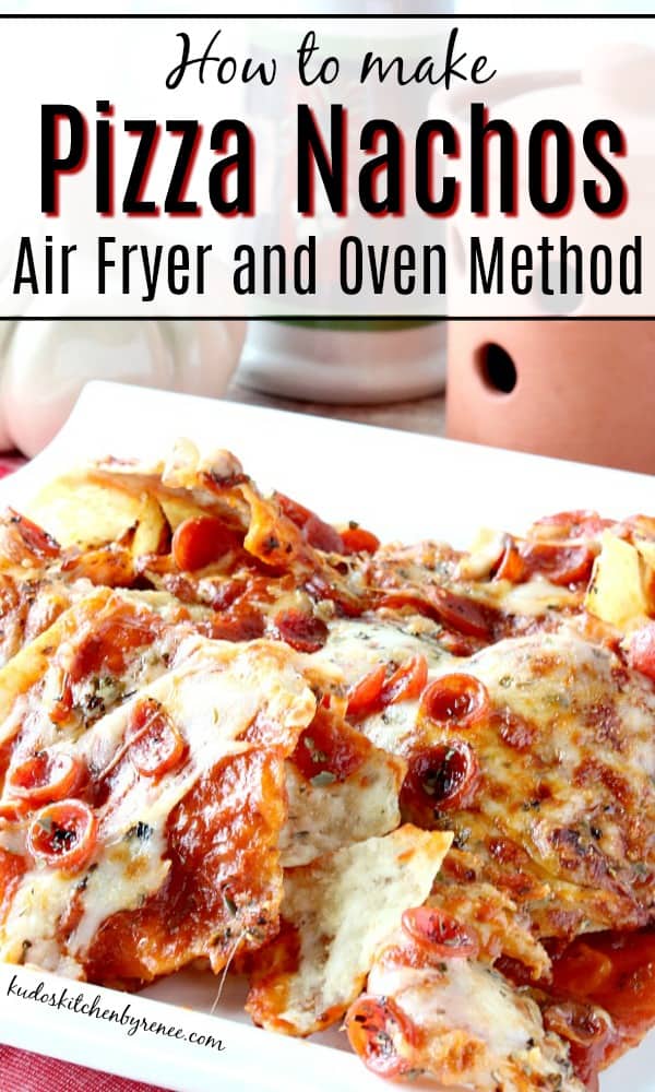 Vertical Title Text Image of how to make pizza nachos air fryer and oven method.