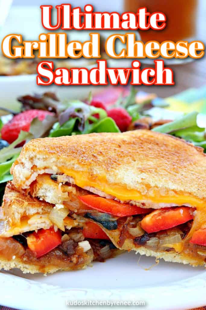 A sliced ultimate grilled cheese sandwich with red peppers and caramelized onion with title text overlay graphics