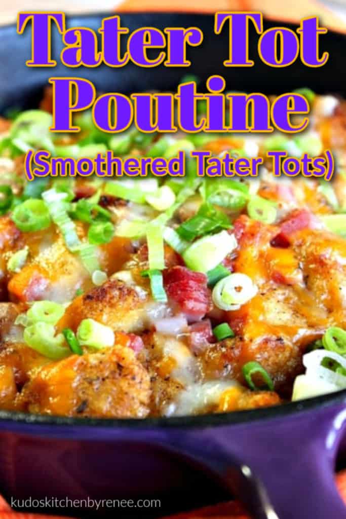 Closeup vertical photo of tater tot poutine with melted cheese, scallions, ham, and title text overlay graphic.