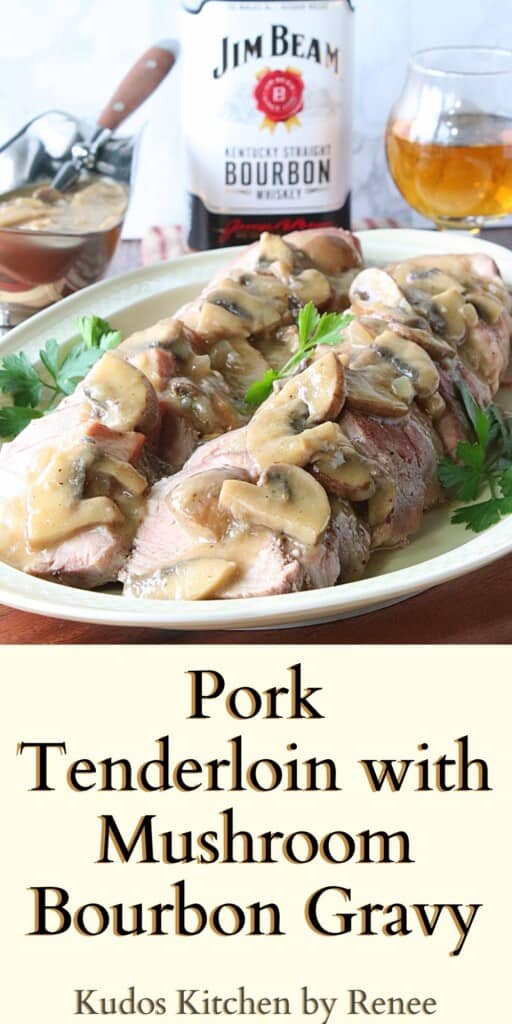 A Pinterest image of Pork Tenderloin with Mushroom Bourbon Gravy.