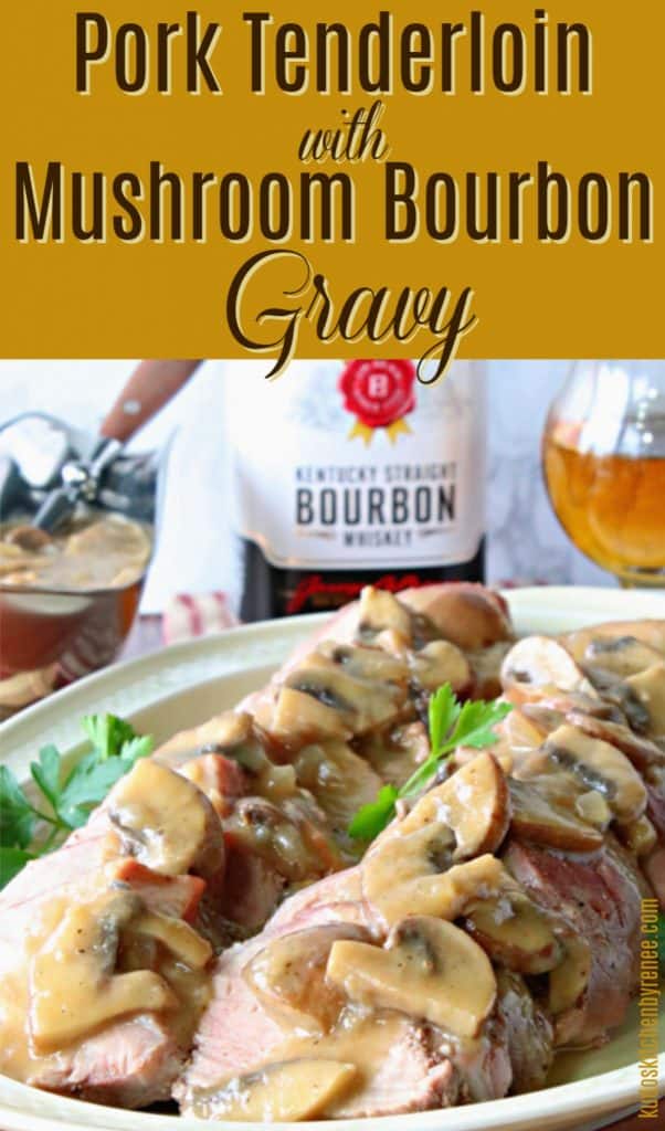Vertical title text image of a sliced pork tenderloin on a platter with mushroom bourbon gravy.