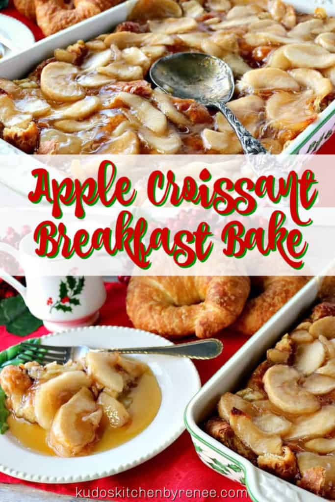 Vertical title text collage image of apple croissant bake in a holiday casserole dish with a serving spoon and a holiday plate.