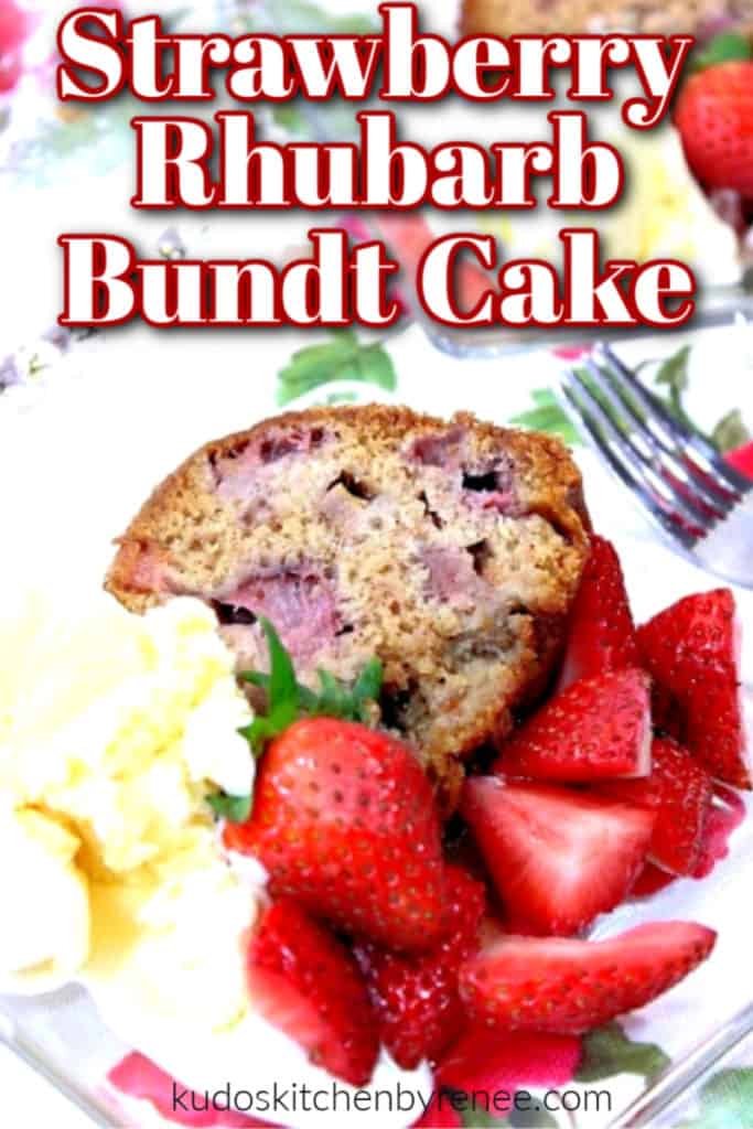 A closeup of a slice of strawberry rhubarb bundt cake on a plate with fresh strawberries, ice cream, and title text overlay graphic.