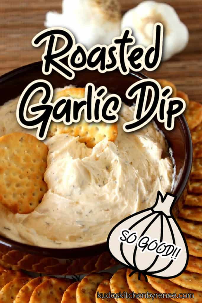 A vertical closeup image of a bowl of roasted garlic dip with crackers along with a title text overlay graphic with a whimsical garlic bulb.