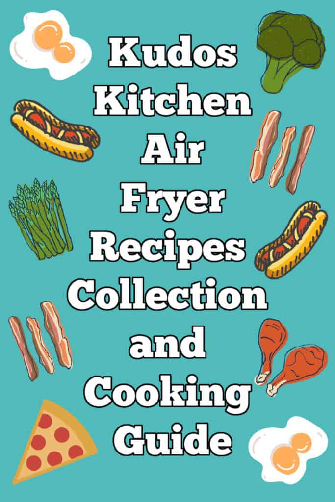 A fun and whimsical graphic and title text vertical image for Kudos Kitchen Air Fryer Recipes Collection and Cooking Guide