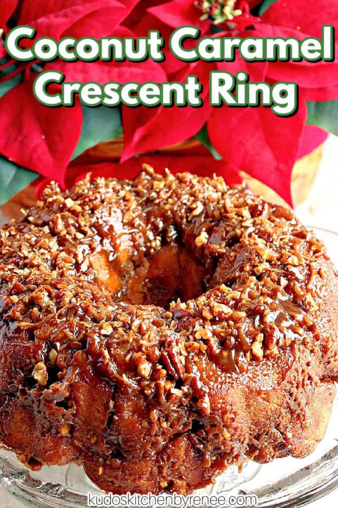 A vertical closeup image of a Coconut Caramel Crescent Ring with chopped nuts and a title text overlay graphic in white and green.