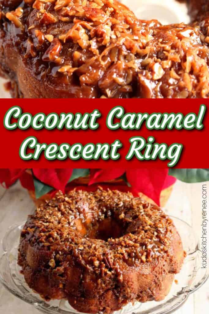 A photo festive collage of a Coconut Caramel Crescent Ring topped with coconut and nuts along with a title text overlay graphic in red, green, and white. 