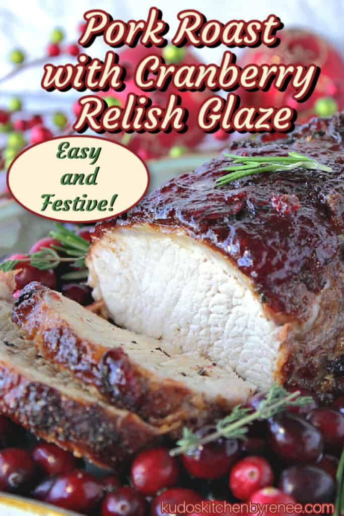 A vertical closeup image of a sliced Pork Roast with Cranberry Relish Glaze along with a title text overlay graphic in ivory, burgundy and black.