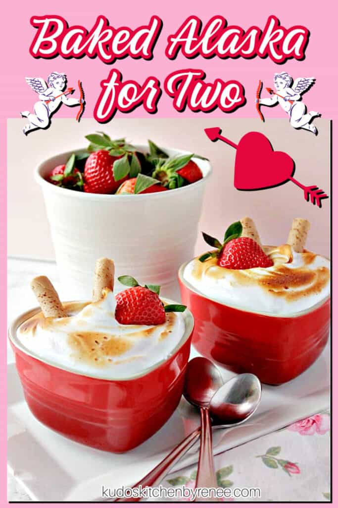 A vertical Valentine frame image to two Baked Alaska for two in heart ramekins with a title text overlay graphic and cupid images.