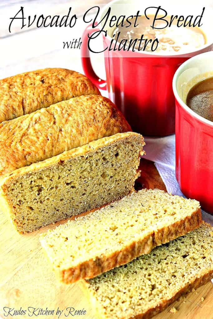 A vertical closeup image along with a title text overlay graphic for Avocado Yeast Bread with Cilantro recipe.