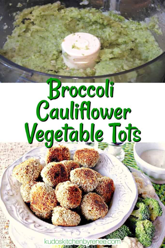 A two vertical collage of Broccoli Cauliflower Vegetable Tots one being vegetables in a food processor and one being the completed vegetable tots in a bowl.