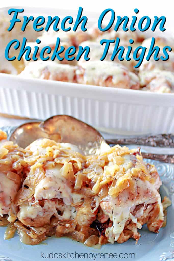 A vertical closeup image along with a title text overlay graphic for French Onion Chicken Thighs with melted cheese, bread, and caramelized onions on a blue plate.