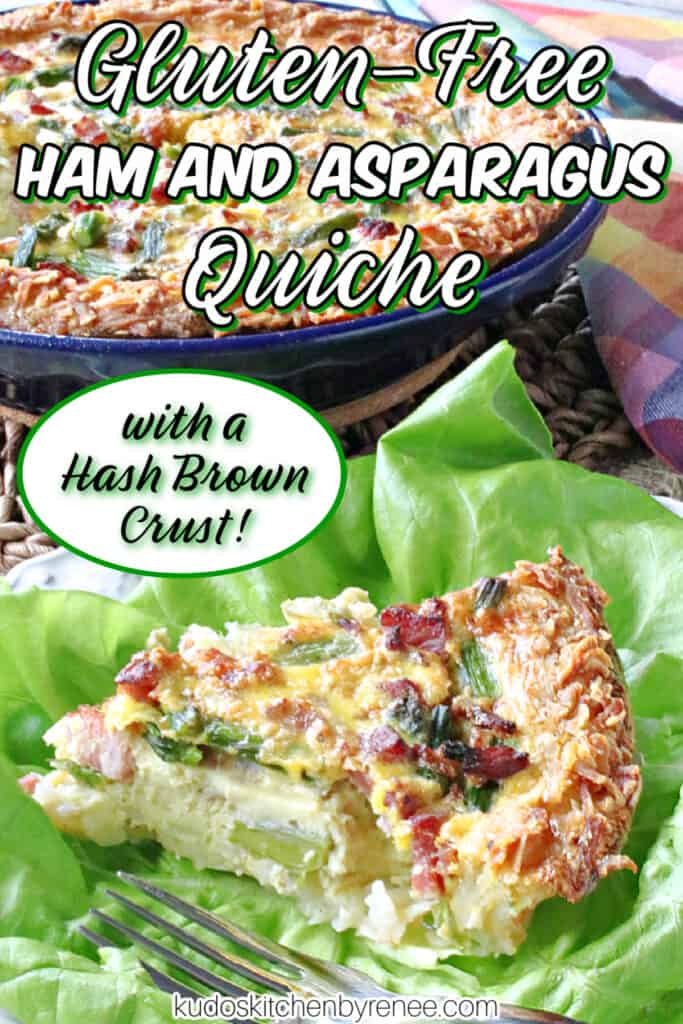 A vertical closeup of a slice of Ham and Asparagus Quiche in the foreground along with a title text overlay graphic in black and green.