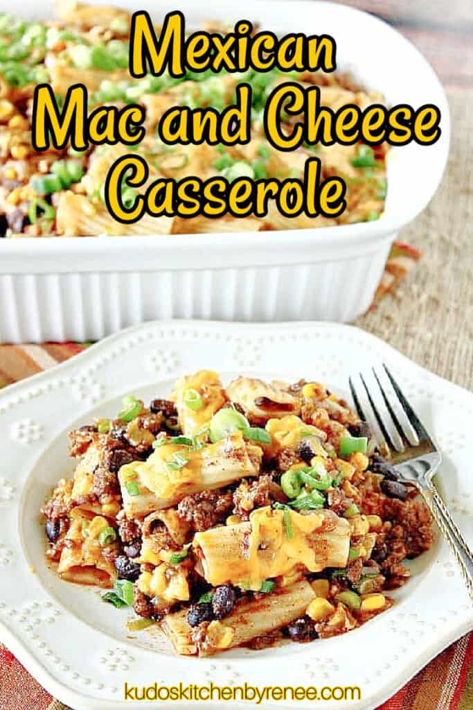 A vertical closeup image along with a title text overlay graphic for Mexican Mac and Cheese Casserole with corn, pasta, cheese, and green onions.