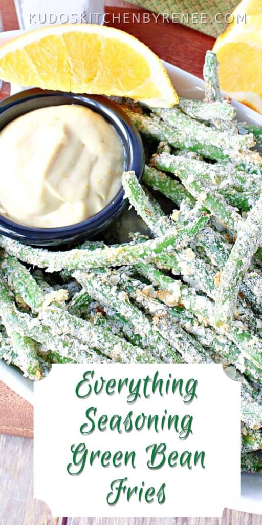 A vertical closeup image of Everything Green Bean Fries along with an orange honey dipping sauce and a title text overlay graphic.