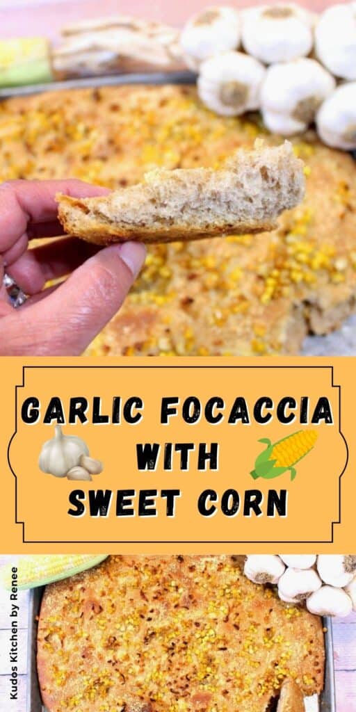 A two image vertical collage along with a title text overlay graphic for Garlic Focaccia with Sweet Corn.