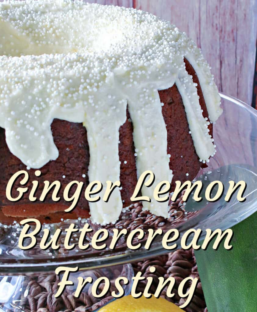 A vertical closeup along with a title text overlay graphic for Ginger Lemon Buttercream Frosting.