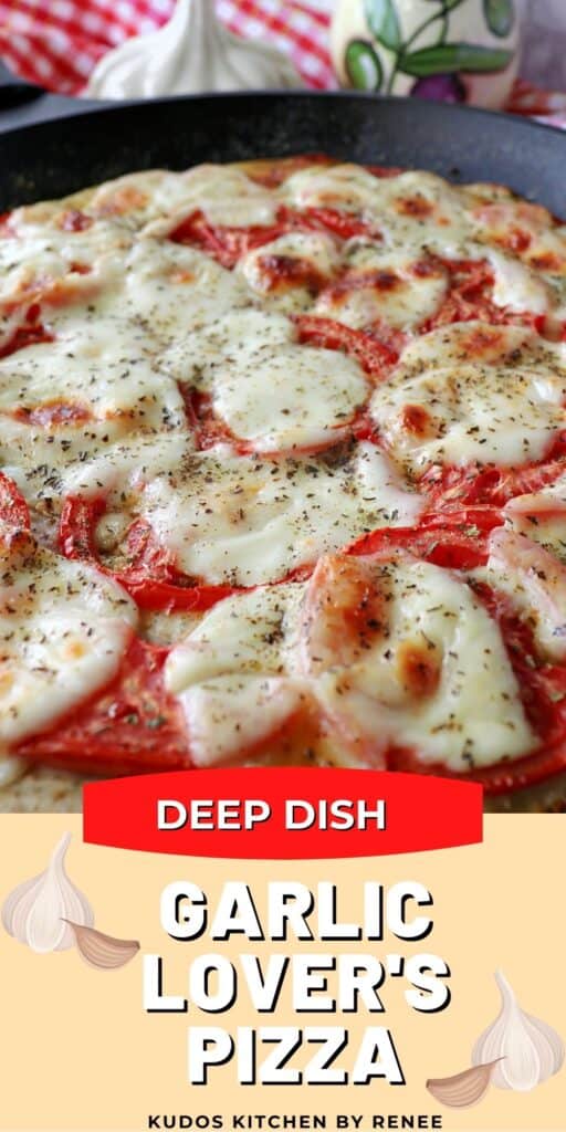 A vertical image along with a title text graphic for Deep Dish Garlic Lover's Pizza with melted cheese and Italian seasoning.