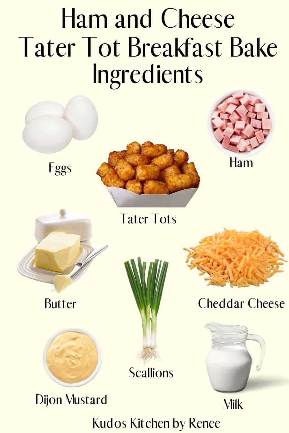 Visual ingredient list for making a Ham and Cheese Tater Tot Breakfast Bake.
